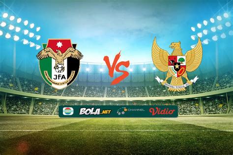 Live Streaming Yordania Vs Indonesia Di Indosiar Bola Net