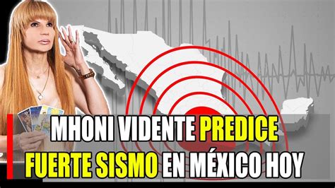 ULTIMA HORA Mhoni Vidente Advierte Y Predice Fuerte Sismo Para