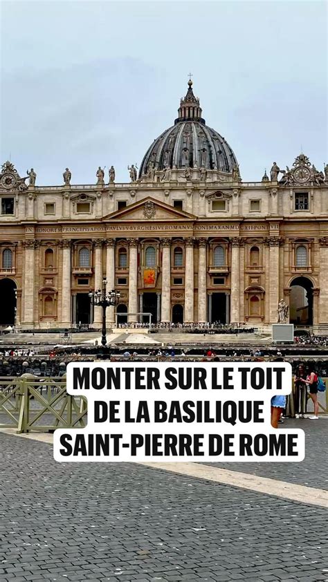 Monter Sur Le Toit De La Basilique Saint Pierre De Rome Rome Vatican