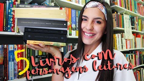 5 Livros Com Personagens Leitores Youtube