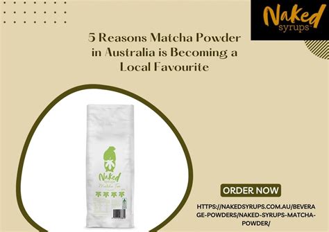 5 Reasons Matcha Powder In Australia Is Becoming A Local Favourite Naked Syrups IssueWire