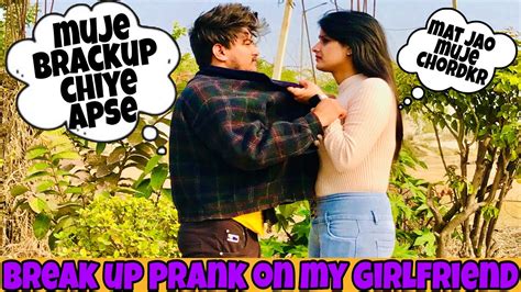 Break Up Prank On Girlfriend Prank On Girlfriend Break Up Prank