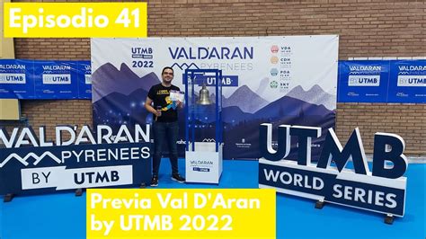 Episodio Val D Aran By Utmb Previa Correplatano Youtube