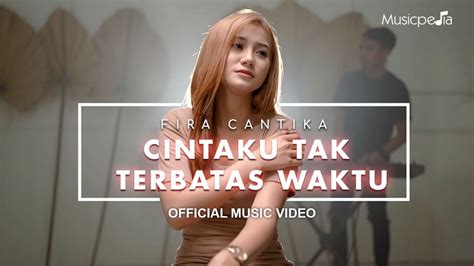 Fira Cantika Cintaku Tak Terbatas Waktu Official Music Video YouTube