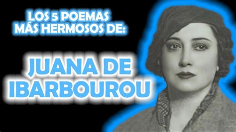 5 Hermosos Poemas De Juana De Ibarbourou YouTube