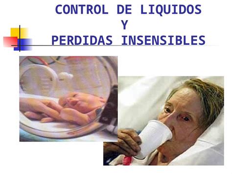 PPT CONTROL DE LIQUIDOS Y PERDIDAS INSENSIBLES Balance de Líquidos