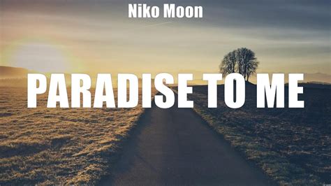 Niko Moon Paradise To Me Lyrics Things You Hate Things I Love