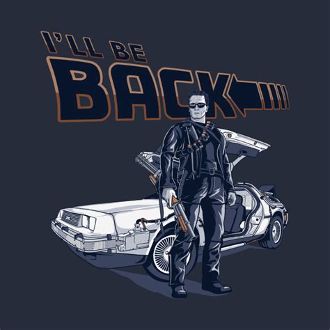 Ill Be Back Movie T Shirt Teepublic