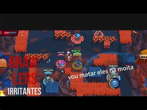 Brawlers Mais Irritantes Youtube