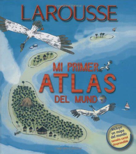 Amazon Mi Primer Atlas Del Mundo Larousse Mexico Editors Atlases