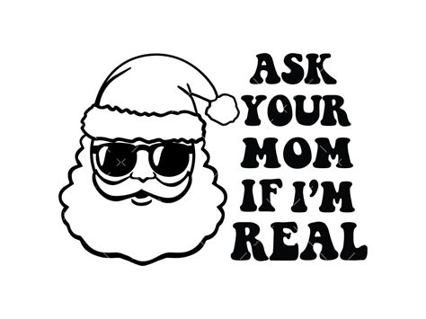 Ask Your Mom If Im Real Svg Png Cricut Santa Svg Christmas Svg