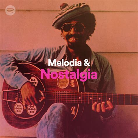 Melodia And Nostalgia Spotify Playlist