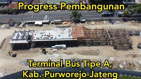 Update Pembangunan Terminal Bus Tipe A Purworejo Mulai Terlihat