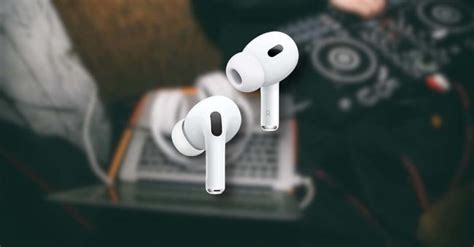 Los Airpods Pro 2 merecen la pena ahora más que nunca