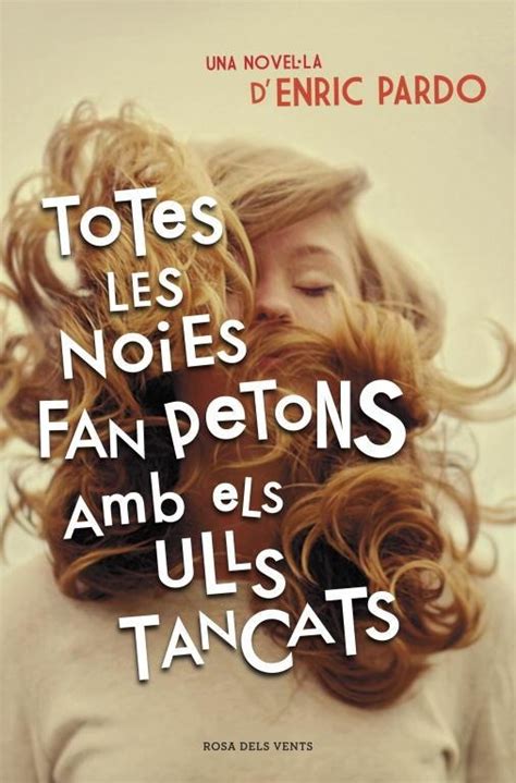 Totes Les Noies Fan Petons Amb Els Ulls Tancats De Enric Pardo Ona