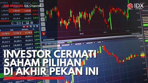 Investor Cermati Saham Pilihan Di Akhir Pekan Ini IDX CHANNEL YouTube