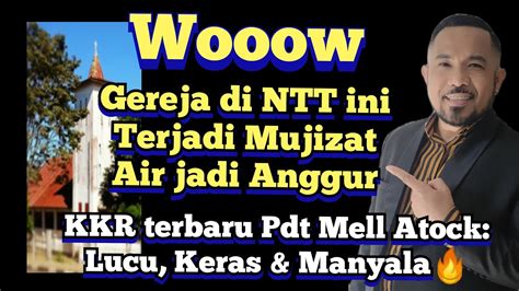 Khotba Kkr Pdt Mell Atok Terbaru Lucu Keras Manyala Youtube