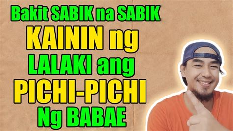 Bakit INAASAM Na KAININ Ng LALAKI Ang PICHI PICHI Ng BABAE YouTube