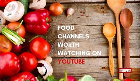 The Best Food Channels To Follow On Youtube Runway Pakistan