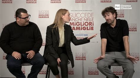 Succede Anche Nelle Migliori Famiglie Interviste Video Rai Cinema