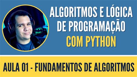 Aula Fundamentos De Algoritmos Curso De Algoritmos E L Gica De