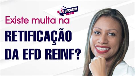 Existe Multa Na Retifica O Da Efd Reinf Youtube