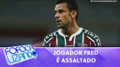 Jogador Fred Assaltado Na Porta De Casa No Rio Fofocalizando