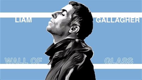 Liam Gallagher Wall Of Glass Youtube