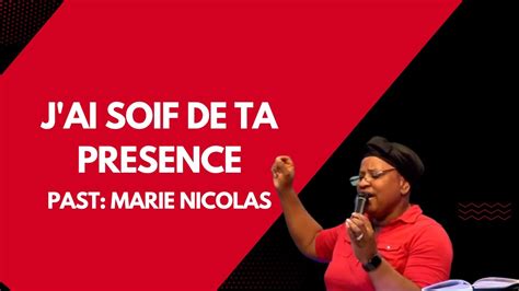 J Ai Soif De Ta Presence Louange I Pasteur Marie Nicolas YouTube