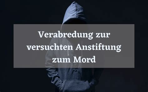 Verabredung Zur Versuchten Anstiftung Zum Mord Auch M Glich Ohne T Ter