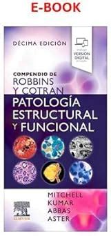 Compendio de ROBBINS y COTRAN Patología Estructural y Funcional E