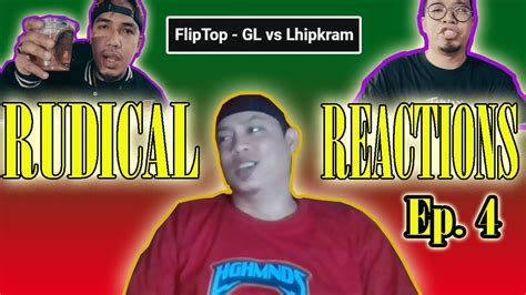 Rudical Reactions Ep 4 GL Vs Lhipkram Fliptop YouTube