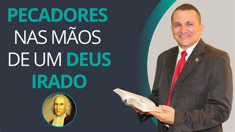 Pecadores Nas M Os De Um Deus Irado Pr Deuramar Youtube