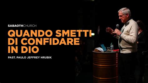 Quando Smetti Di Confidare In Dio Past Paulo Jeffrey Hrubik