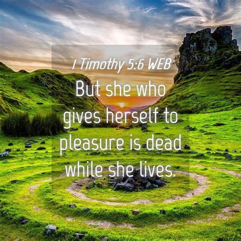 1 Timothy 56 Web But She Who Gives Herself To Pleasure Is Dead