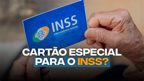 Novo Cart O Especial Para Segurados Do Inss Entenda Como Poder