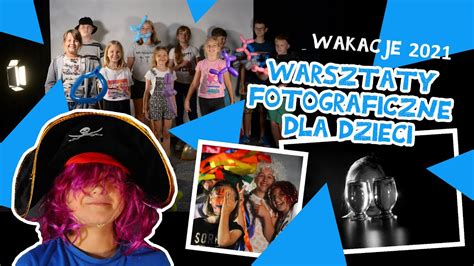 Wakacje Warsztaty Fotograficzne Dla Dzieci Youtube