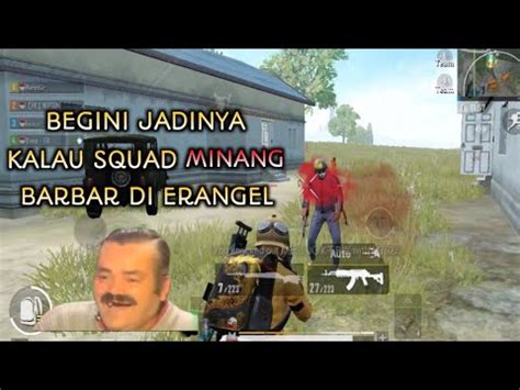 Squad Minang Gak Kocak Ratakan Erangel Pubg Mobile Indonesia Youtube