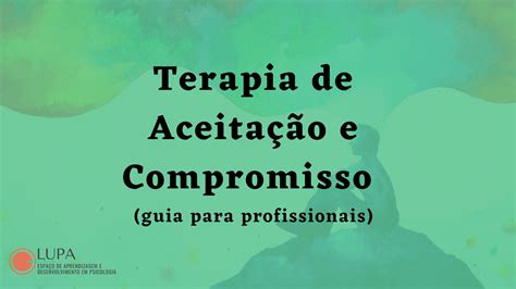 Terapia de Aceitação e Compromisso ACT guia para profissionais