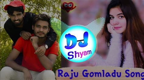 Raju Gomladu New Dj Song Remix 2022 Raju Gomladu Meena Geet Raju