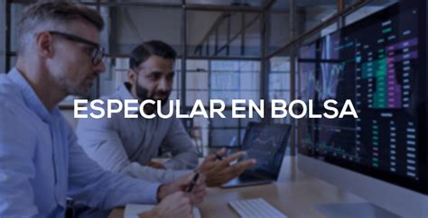 C Mo Especular En Bolsa Trading Y Bolsa Para Torpes