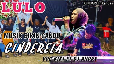 Viral Lagu Lulo Cinderela Musicnya Bikin Caanduby Voc Kiki Ft Dj