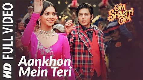 Aankhon Mein Teri Ajab Si Full HD K K Om Shanti Om Shahrukh Khan