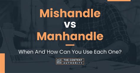 Mishandle vs Manhandle: When And How Can You Use Each One?