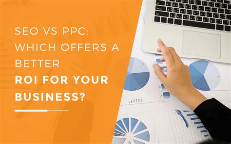 Seo Vs Ppc Which Offers Better Roi