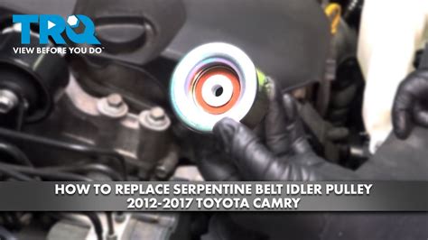 How To Replace Serpentine Belt Idler Pulley 2012 2017 Toyota Camry 1a