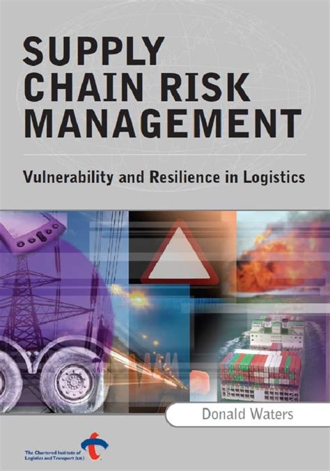 Supply Chain Risk Management Vulnerability And Resilience In Logistics