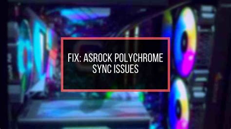 [Solved] ASRock Polychrome Sync all Errors and Issues (2020)