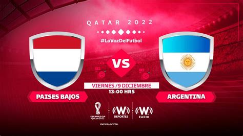 Países Bajos Vs Argentina En Vivo Y En Directo Online Cuartos De Final Mundial Qatar 2022