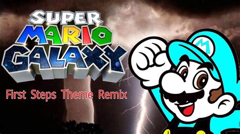 Super Mario Galaxy First Steps Theme Remix Youtube